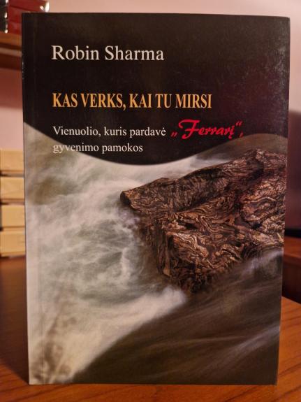 Kas verks, kai tu mirsi