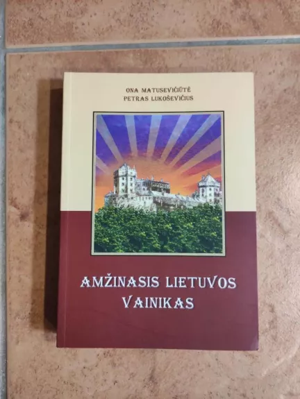 Amžinasis Lietuvos vainikas: istorinė apysaka - Ona Matusevičiūtė, knyga 1