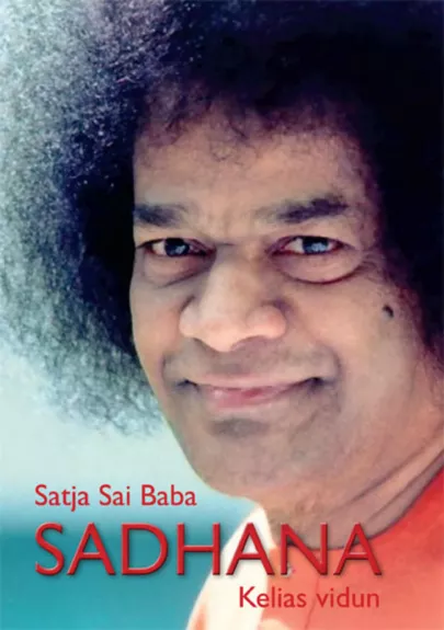 Sadhana. Kelias vidun - Satja Sai Baba, knyga