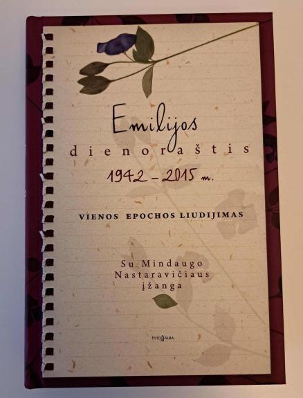 Emilijos dienoraštis: 1942–2015 m. Vienos epochos liudijimas