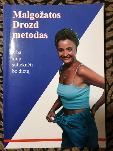 Malgožatos Drozd metodas, arba Kaip sulieknėti be dietų - Malgožata Drozd, knyga