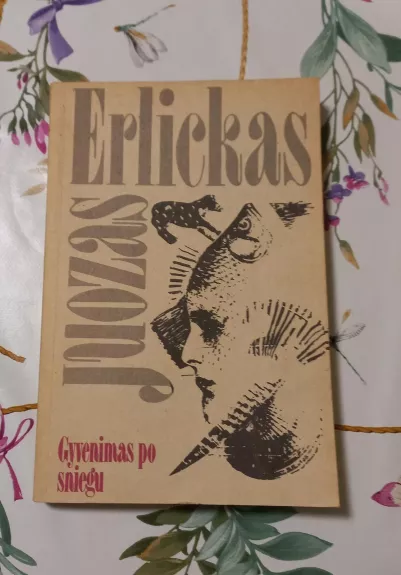 Gyvenimas po sniegu - Juozas Erlickas, knyga