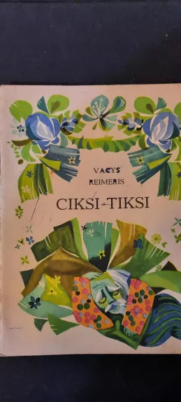 CIksi-Tiksi - Vacys Reimeris, knyga