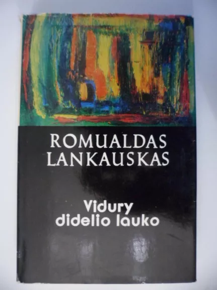 Vidury didelio lauko - Romualdas Lankauskas, knyga