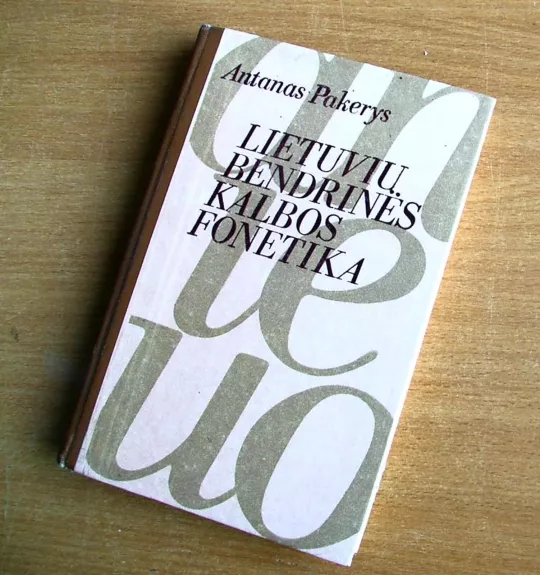 Lietuvių bendrinės kalbos fonetika - Antanas Pakerys, knyga