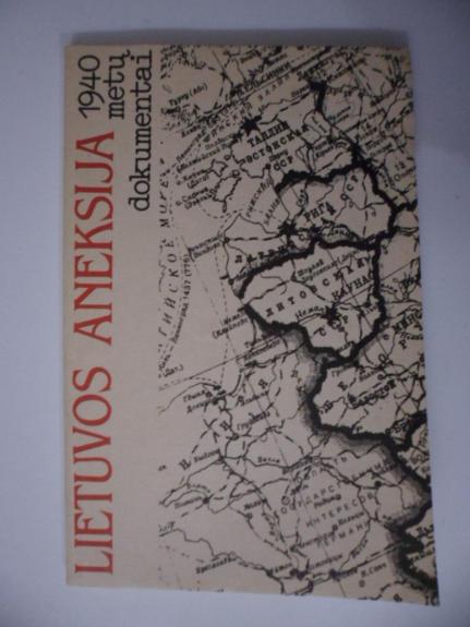 Lietuvos aneksija: 1940 metų dokumentai