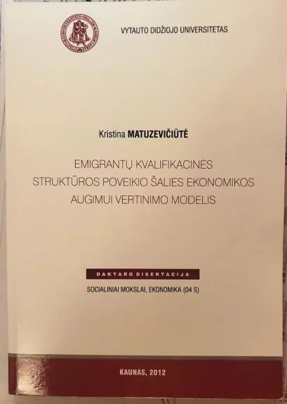 Emigrantų kvalifikacinės struktūros poveikio šalies ekonomikos augimui vertinimo modelis - Kristina Matuzevičiūtė, knyga 1