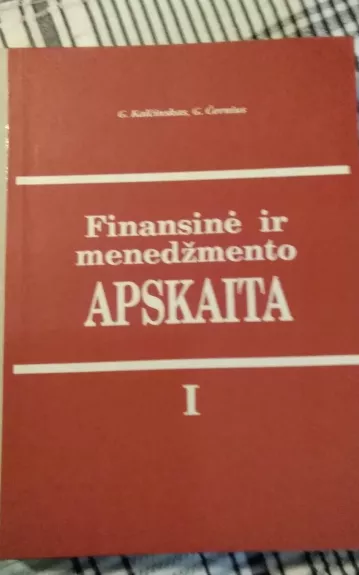 Finansinė ir menedžmento apskaita (I tomas) - Gediminas Kalčinskas, knyga 1