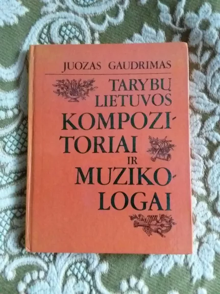 Tarybų Lietuvos kompozitoriai ir muzikologai - Juozas Gaudrimas, knyga 1