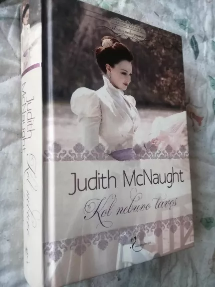 Kol nebuvo taves - Mcnaught Judith, knyga