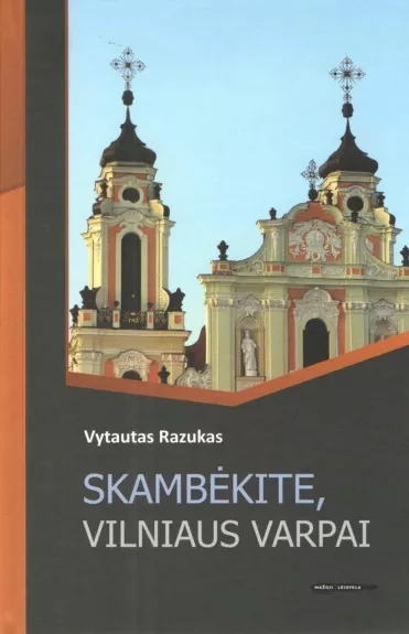 Skambėkite, Vilniaus varpai - Vytautas Razukas, knyga