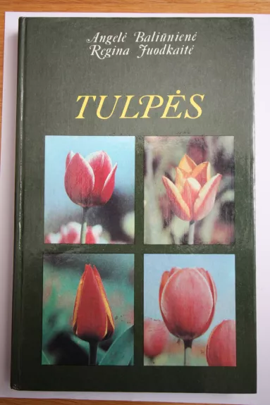 Tulpės - Angelė Baliūnienė, Regina Juodkaitė, knyga