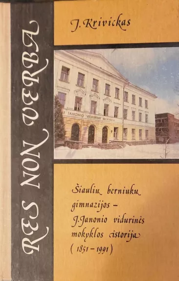 Šiaulių berniukų gimnazijos-J.Janonio vidurinės mokyklos istorija(1851-1991) - Jonas Krivickas, knyga