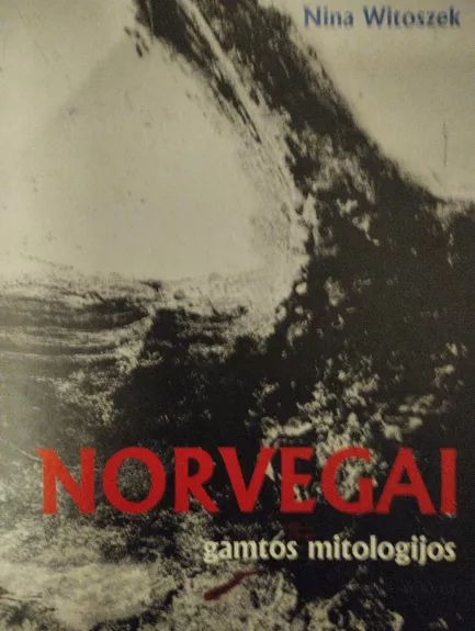 Norvegai: gamtos mitologijos - Nina Witoszek, knyga