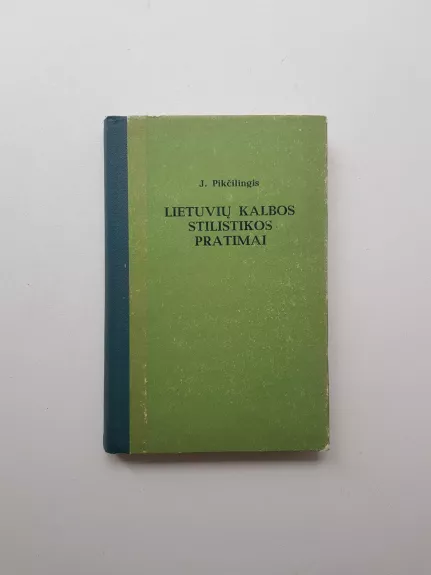 Lietuvių kalbos stilistikos pratimai - Juozas Pikčilingis, knyga