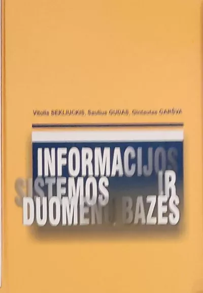 Informacijos sistemos ir duomenų bazės - V. Sekliuckis, S.  Gudas, G.  Garšva, knyga