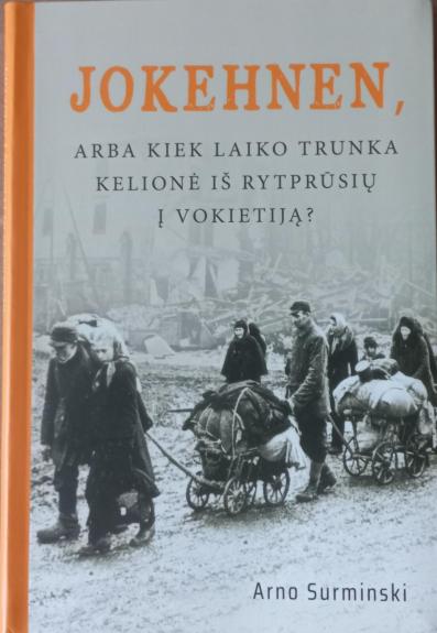 Jokehnen, arba Kiek laiko trunka kelionė iš Rytprūsių į Vokietiją?