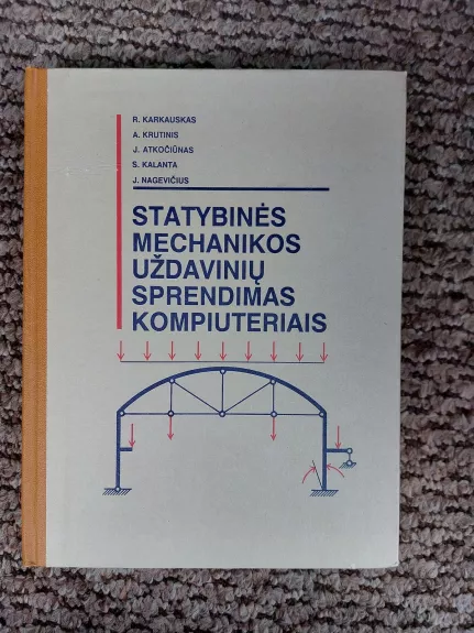 Statybinės mechanikos uždavinių sprendimas kompiuteriais - Krutinis A. Karkauskas R., ir kiti , knyga
