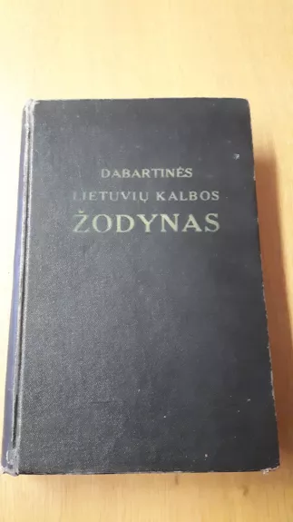 Dabartinės lietuvių kalbos žodynas - Autorių Kolektyvas, knyga