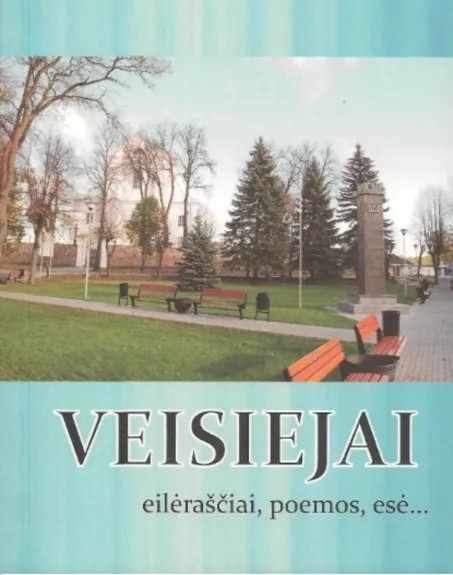 Veisiejai. Eilėraščiai, poemos, esė...