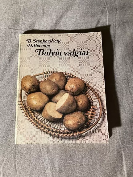 Bulvių valgiai - B. Stankevičienė, D.  Bėčienė, knyga 1