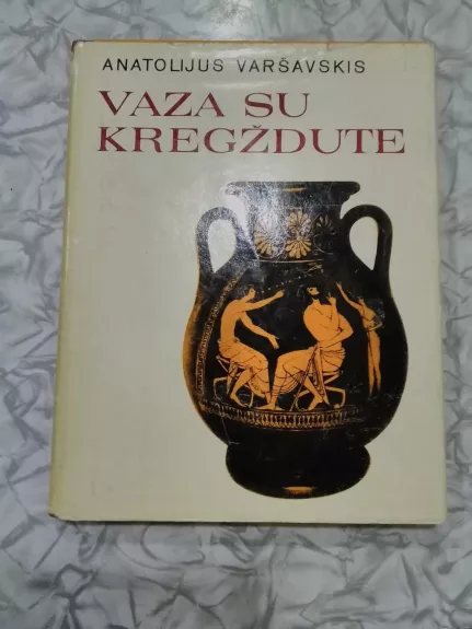 Vaza su Kregzdute - Anatolijus Varšavskis, knyga