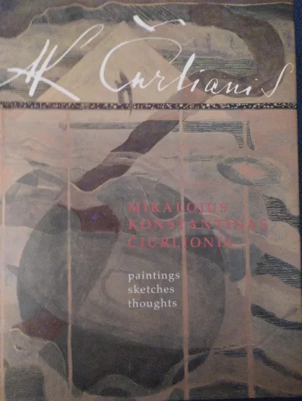 M. K. Čiurlionis. Paintings, Sketches, Thoughts - Autorių Kolektyvas, knyga 1