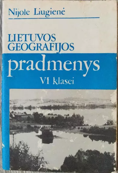 Lietuvos geografijos pradmenys VI klasei - Nijolė Liugienė, knyga 1