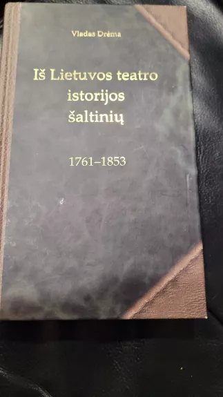 Iš Lietuvos teatro istorijos šaltinių 1761-1853