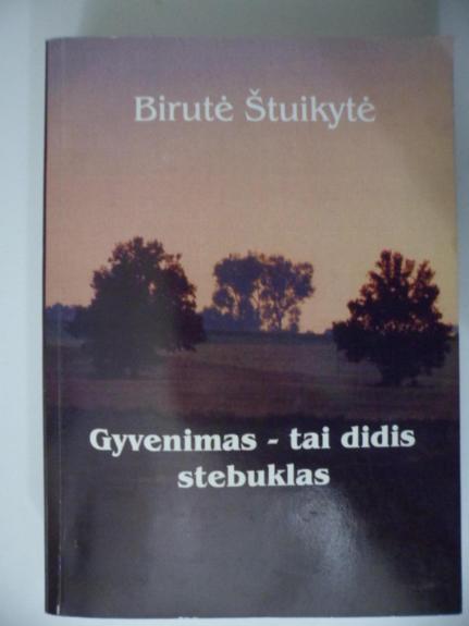 Gyvenimas- tai didis stebuklas