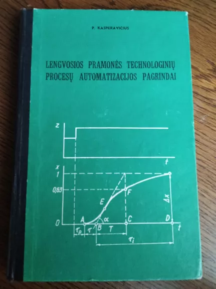 Lengvosios Pramonės Technologinių Procesų Automatizacijos Pagrindai - A. Kasperavičius, knyga