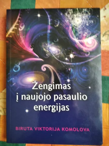 Žengimas į naujojo pasaulio energijas - Biruta Viktorija Komolova, knyga