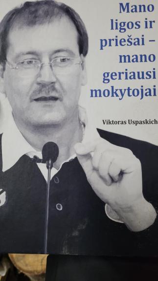 Mano ligos ir priešai - mano geriausi mokytojai - Viktoras Uspaskich, knyga