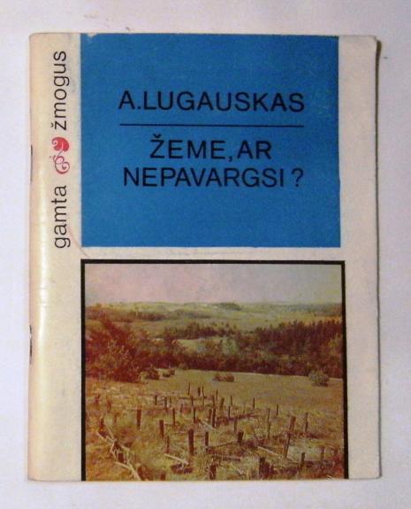 Žeme, ar nepavargsi? - A. Lugauskas, knyga