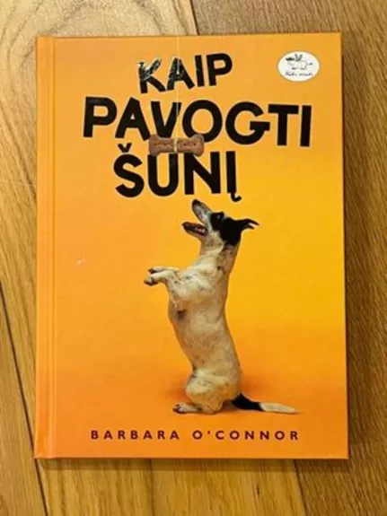 Kaip pavogti šunį - Barbara O’Connor, knyga