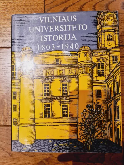 Vilniaus universiteto istorija 1803-1940 - Autorių Kolektyvas, knyga