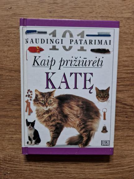 101 naudingi patarimai: kaip prižiūrėti katę