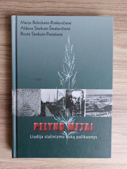Pelynų metai. Liudija stalinizmo aukų palikuonys. - Autorių Kolektyvas, knyga