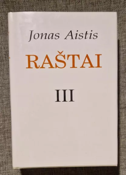 Raštai (III tomas) - Jonas Aistis, knyga