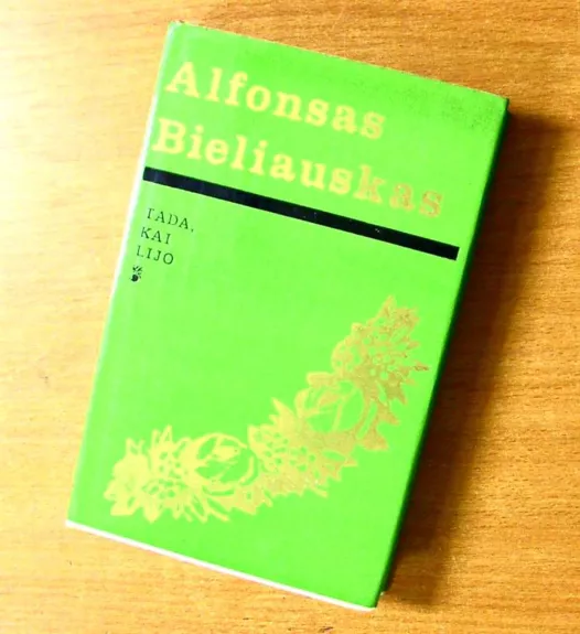 Tada, kai lijo - Alfonsas Bieliauskas, knyga