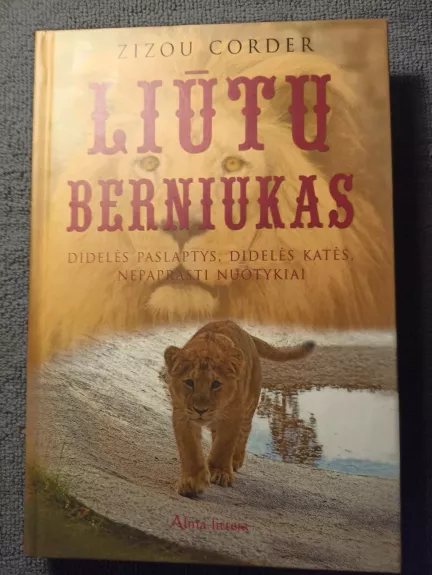 Liūtų berniukas: didelės paslaptys, didelės katės, nepaprasti nuotykiai - Zizou Corder, knyga