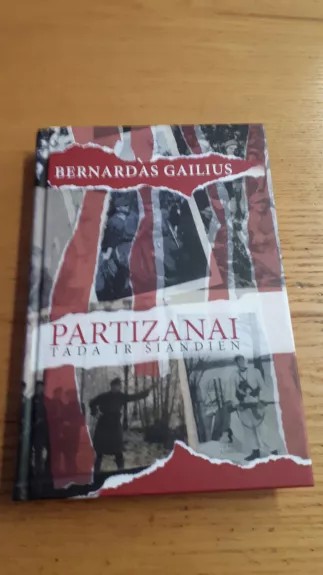 Partizanai tada ir šiandien - Bernardas Gailius, knyga