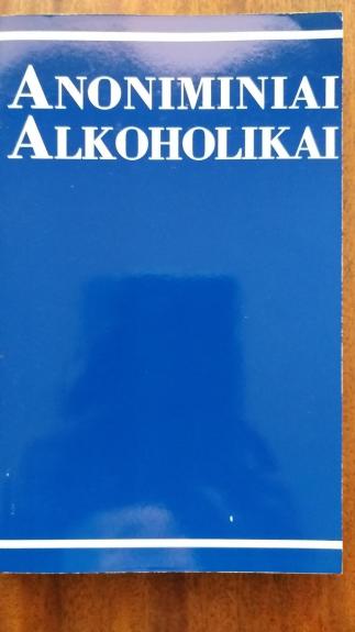 Anoniminiai alkoholikai - Autorių Kolektyvas, knyga