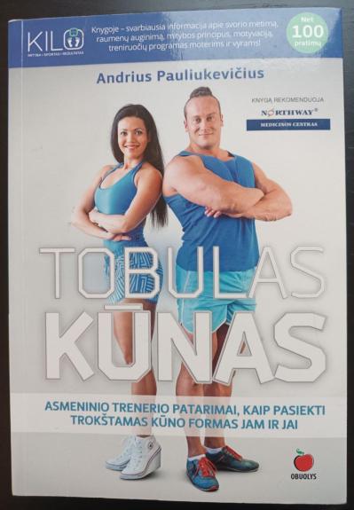 TOBULAS KŪNAS - Pauliukevicius Andrius, knyga 1
