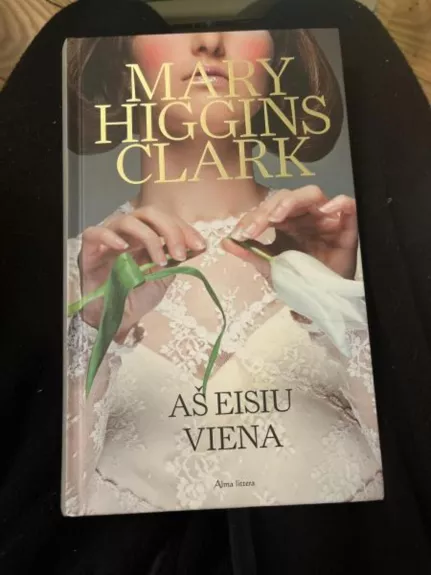 Aš eisiu viena - Mary Higgins Clark, knyga