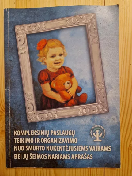 Kompleksinių paslaugų teikimo ir organizavimo nuo smurto nukentėjusiems vaikams bei jų šeimos nariams aprašas - Autorių Kolektyvas, knyga