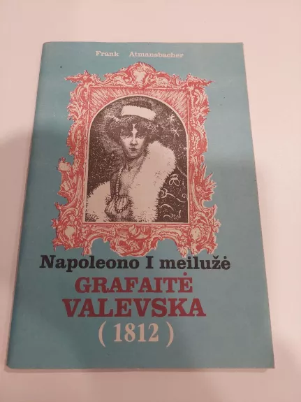 Napoleono I meilužė Grafaitė Valevska - Frank Atmansbacher, knyga
