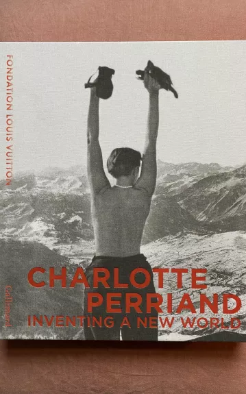 Charlotte Perriand : Inventing A New World