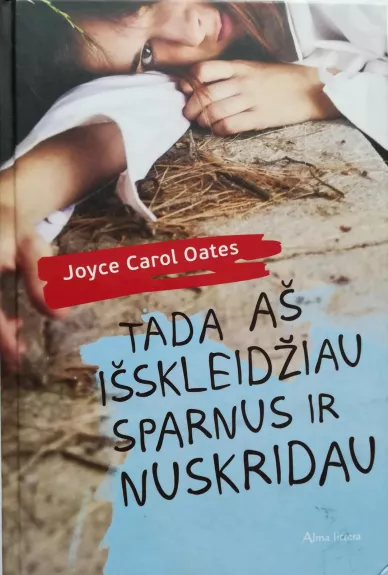 Tada aš išskleidžiau sparnus ir nuskridau - Joyce Carol Oates, knyga