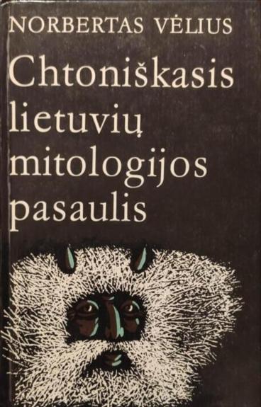 Chtoniškasis lietuvių mitologijos pasaulis - Norbertas Vėlius, knyga